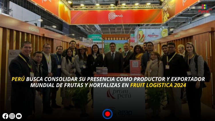 PERÚ PRESENTE EN LA FERIA EUROPEA “FRUIT LOGISTICA 2024”