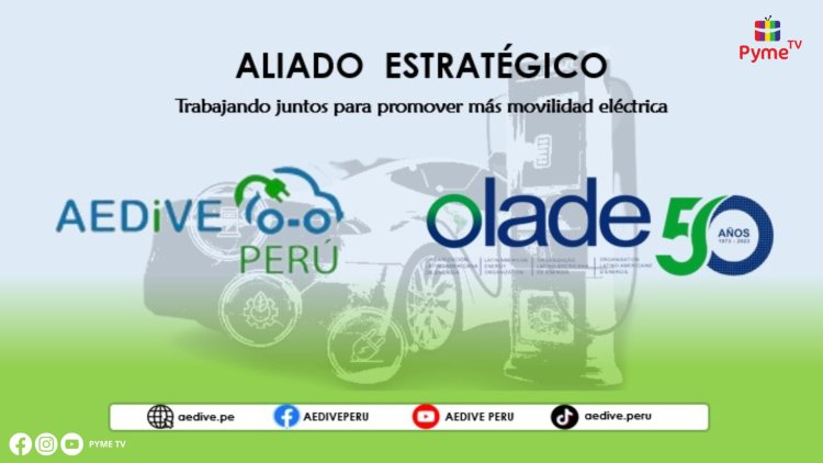 AEDIVE PERÚ Y OLADE SE UNEN PARA IMPULSAR LA MOVILIDAD SOSTENIBLE