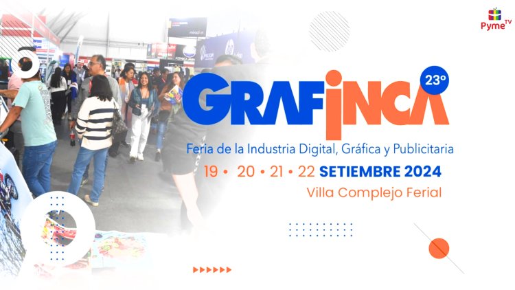 GRAFINCA 2024: EL EPICENTRO DE LA INNOVACIÓN GRÁFICA Y PUBLICITARIA