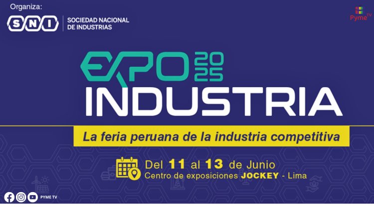 EXPO INDUSTRIA 2025 REUNIRÁ A MÁS DE 200 EXPOSITORES Y 7,000 VISITANTES EN LIMA